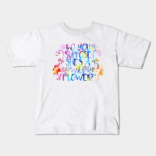 Do You Suppose She's A Wildflower Kids T-Shirt